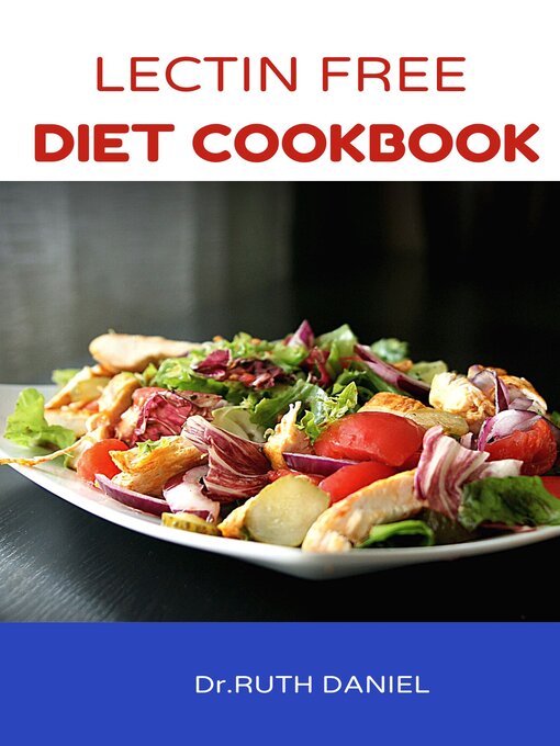 Title details for The Lectin-Free Diet Cookbook by Dr. Ruth Daniel - Available